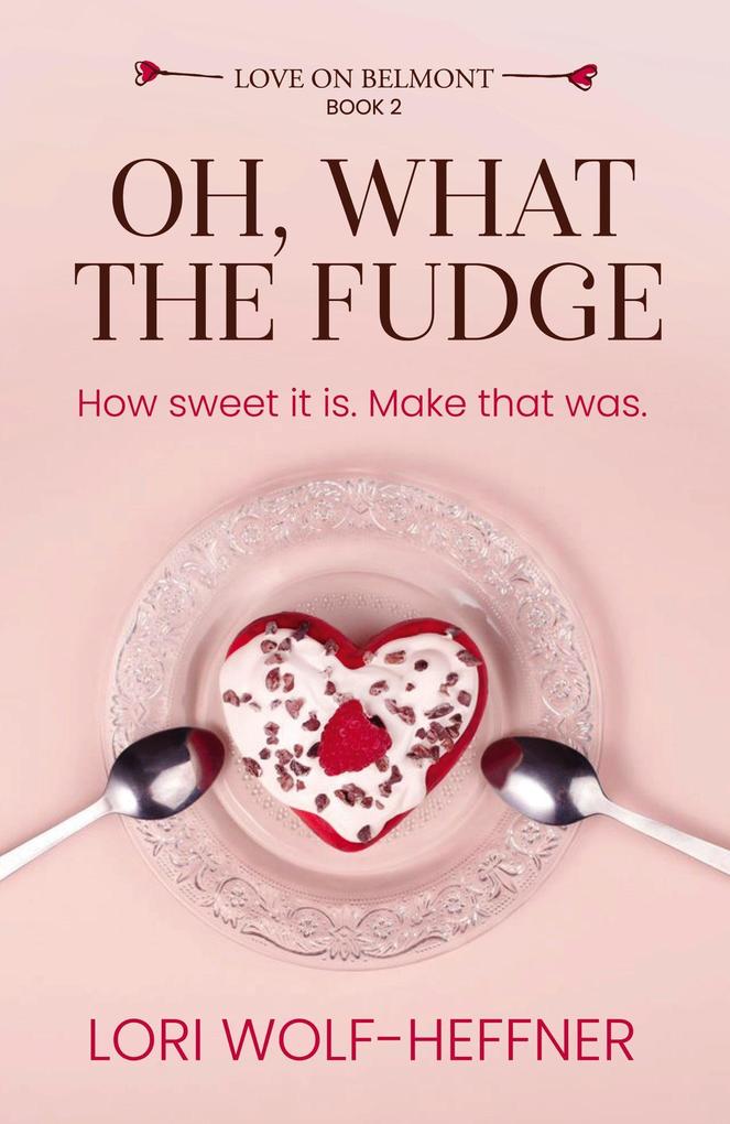Oh What the Fudge (Love on Belmont #2)