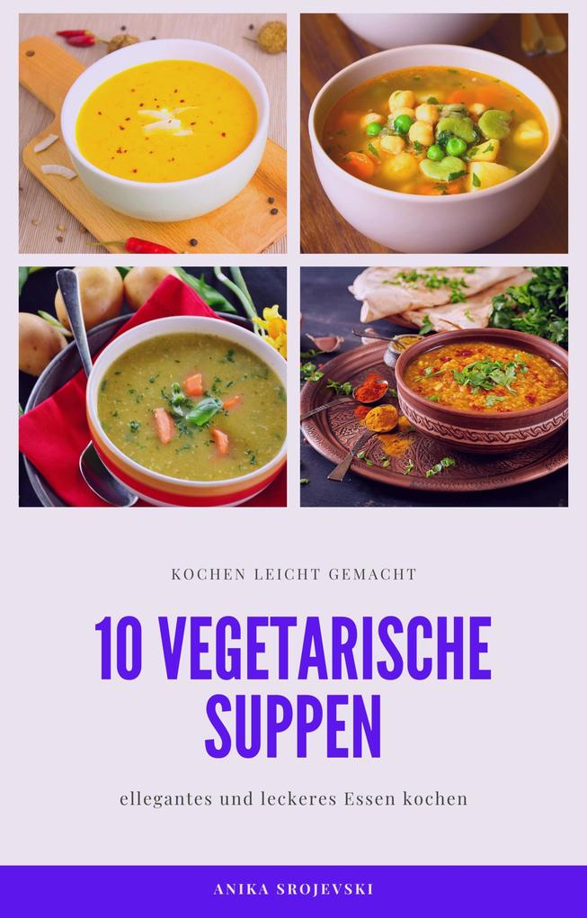 10 vegetarische Suppen Rezepte - lecker und einfach