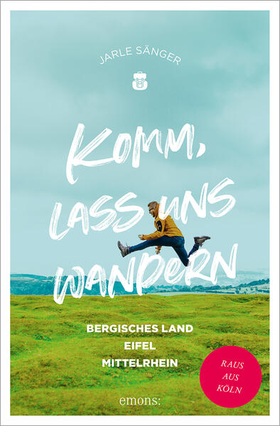 Komm lass uns wandern. Bergisches Land Eifel Mittelrhein