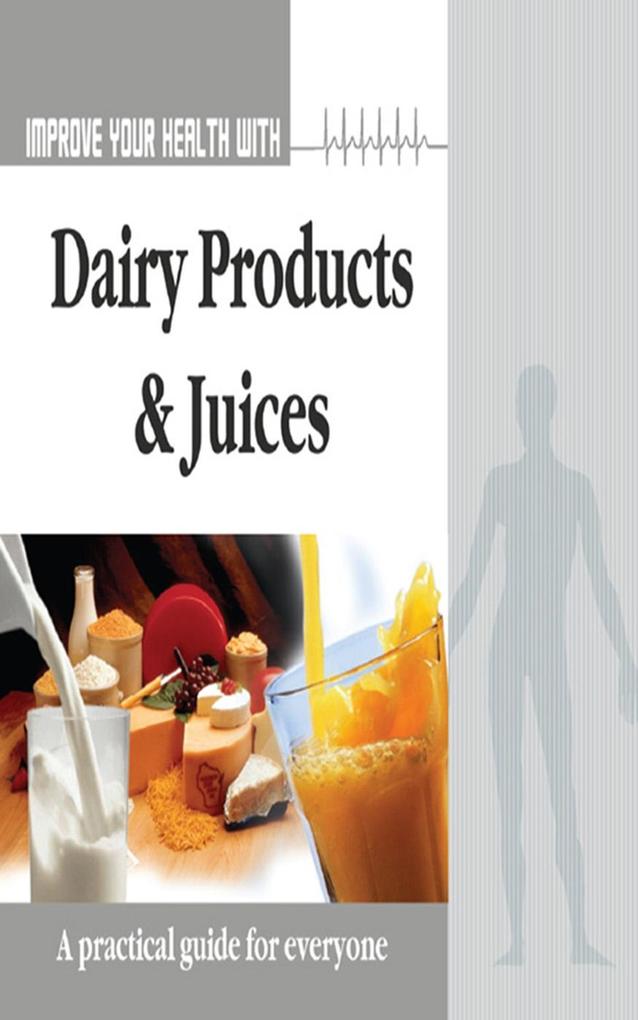 Improve Your Health With Dairy Product and Juices