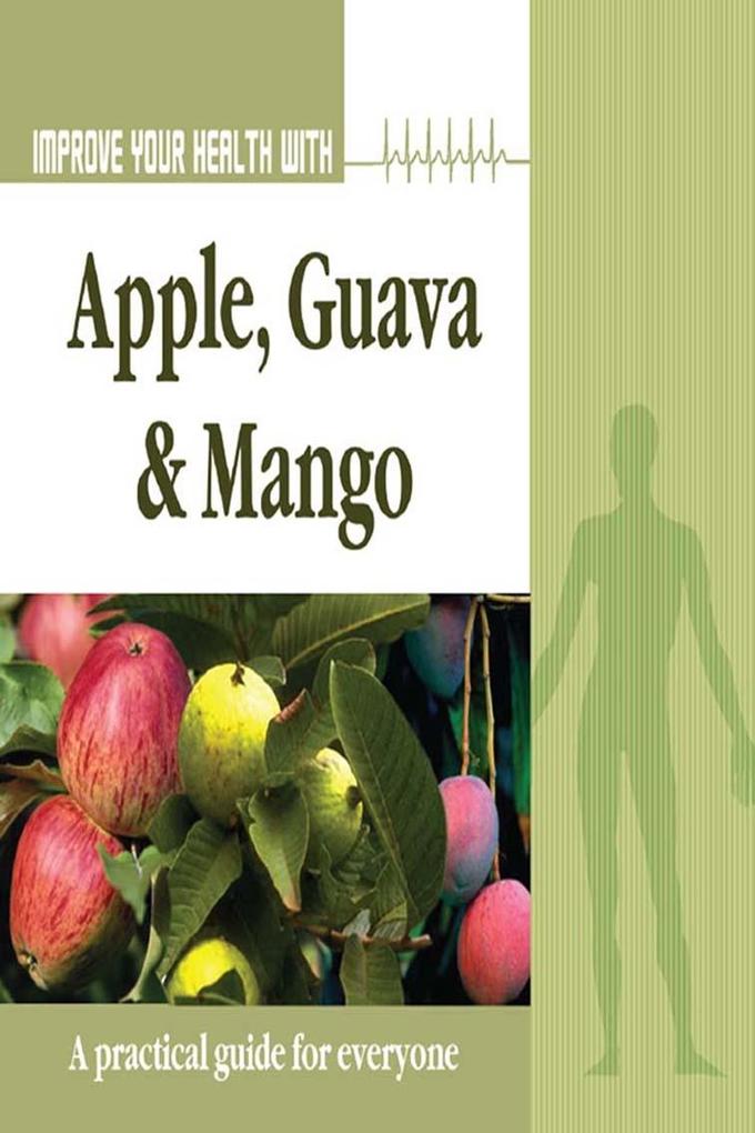 Improve Your Health With Apple Guava and Mango