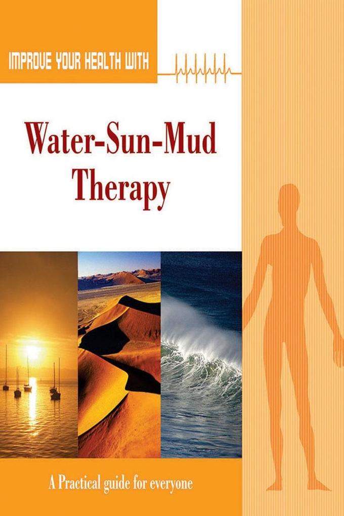 Improve Your Health With Water-Sun-Mud Therapy
