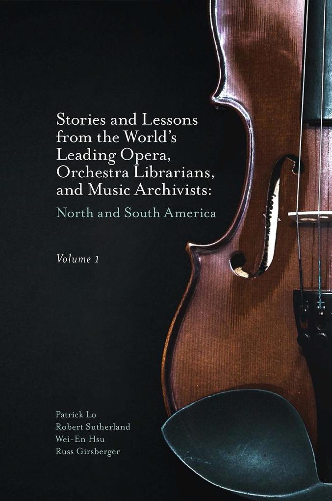 Stories and Lessons from the World‘s Leading Opera Orchestra Librarians and Music Archivists Volume 1