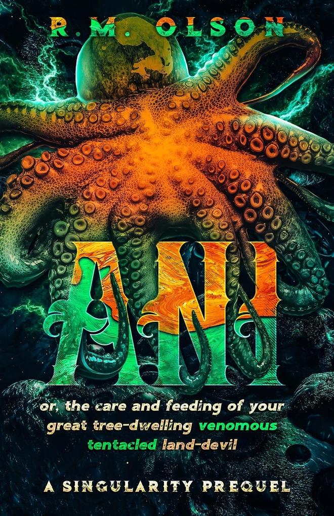 Ani or the care and feeding of your great tree-dwelling venomous tentacled land-devil