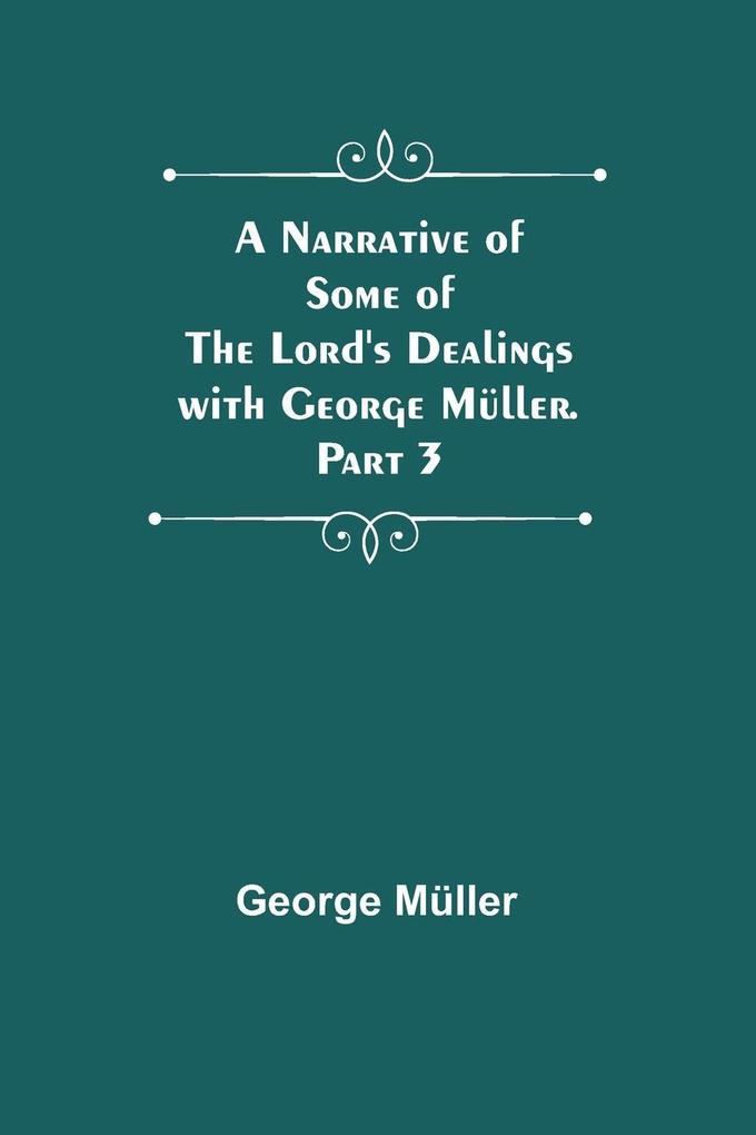 A Narrative of Some of the Lord‘s Dealings with George Müller. Part 3