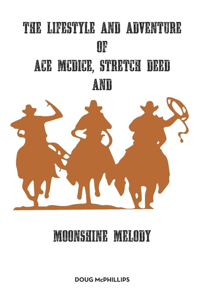 The lifestyle and adventure of Ace McDice Stretch Deed & moonshine Melody