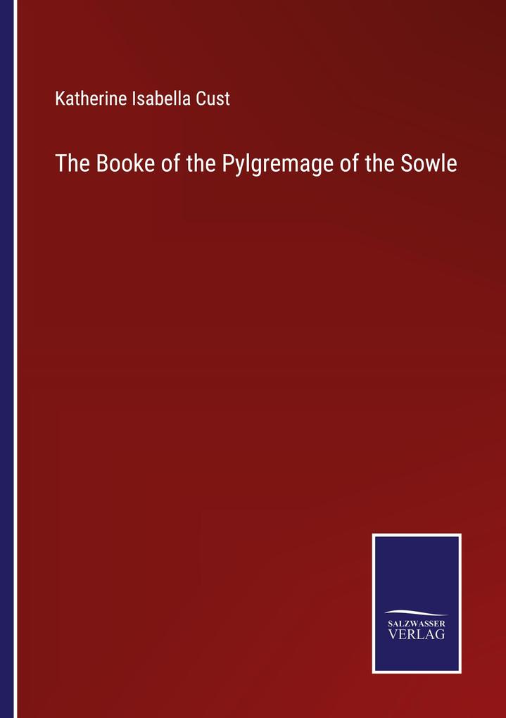The Booke of the Pylgremage of the Sowle