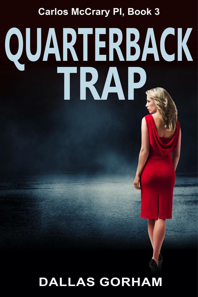 Quarterback Trap (Carlos McCrary PI Book 3)