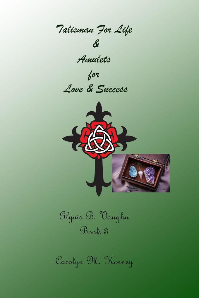 Talisman for Life & Amulets for Love & Success (Glynis B. Vaughn #3)