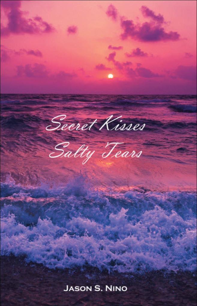 Secret Kisses Salty Tears - Jason Nino