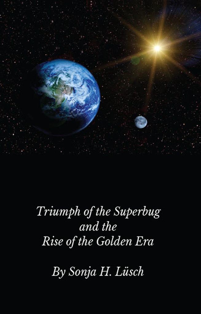 Triumph of the Superbug and the Rise of the Golden Era