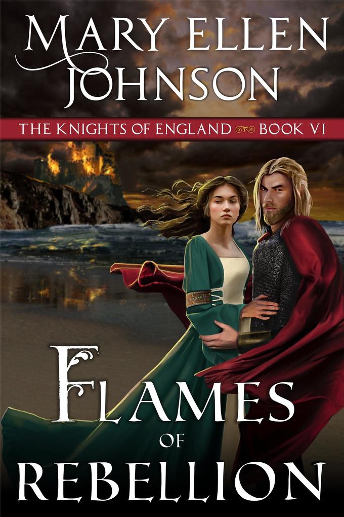 Flames of Rebellion (The Knights of England Series Book 6)