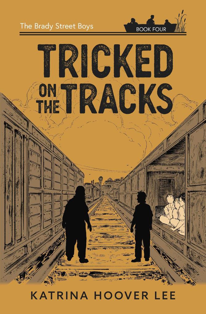Tricked on the Tracks: The Brady Street Boys Book Four (Brady Street Boys Midwest Adventure Series #4)