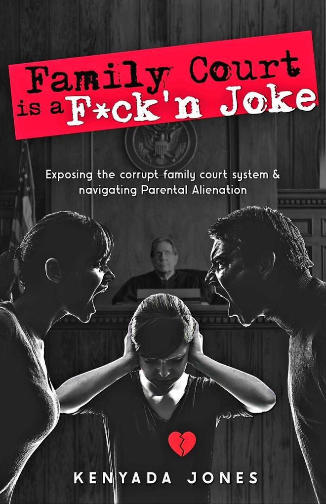 Family Court is a F*ck'n Joke