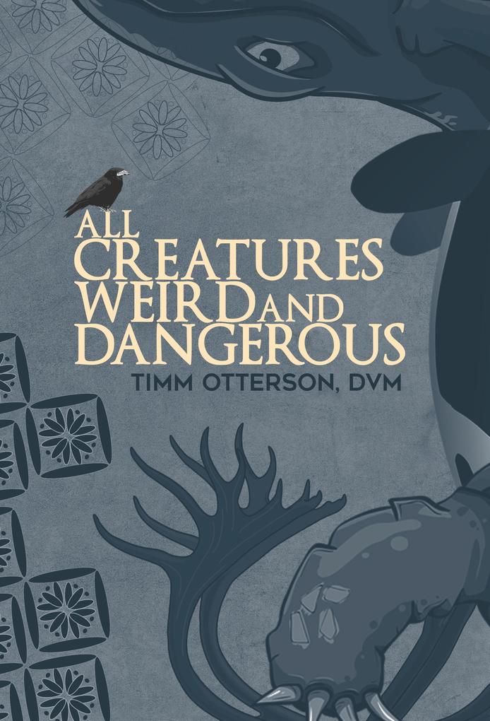 All Creatures Weird and Dangerous