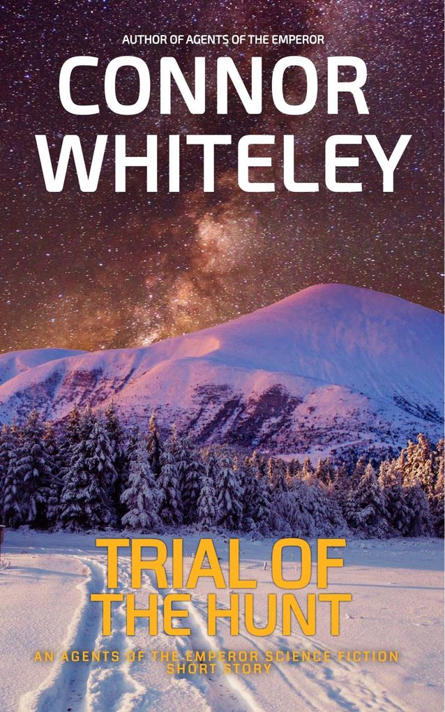 Trial Of The Hunt: An Agents Of The Emperor Science Fiction Short Story (Agents of The Emperor Science Fiction Stories)