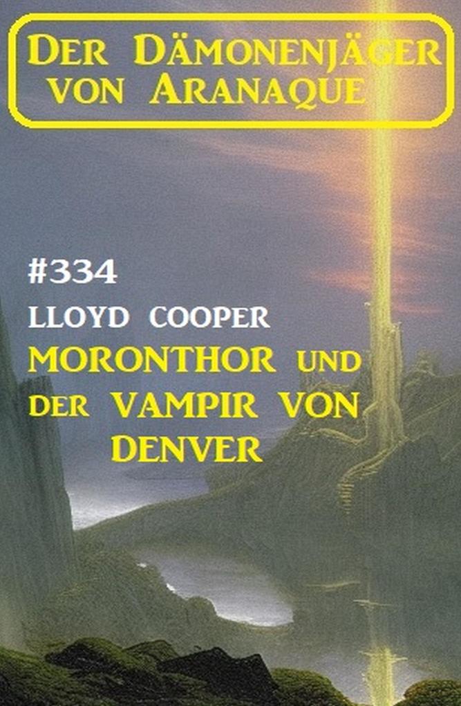 ‘Moronthor und der Vampir von Denver: Der Dämonenjäger von Aranaque 334