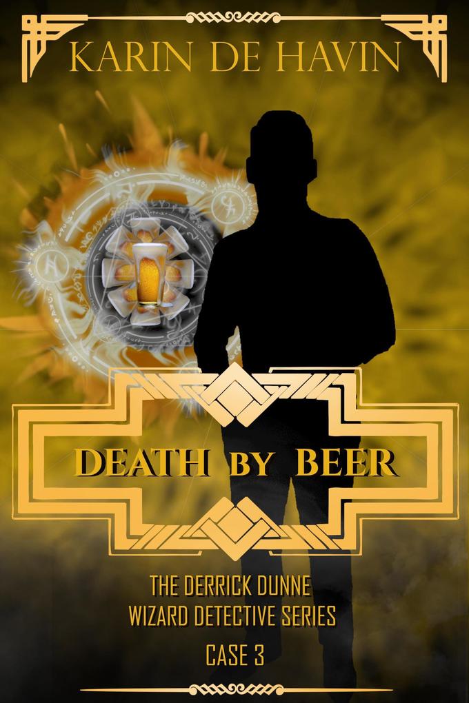 Death by Beer-Drink and be Buried (Wizard Detective Derrick Dunne Series #3)