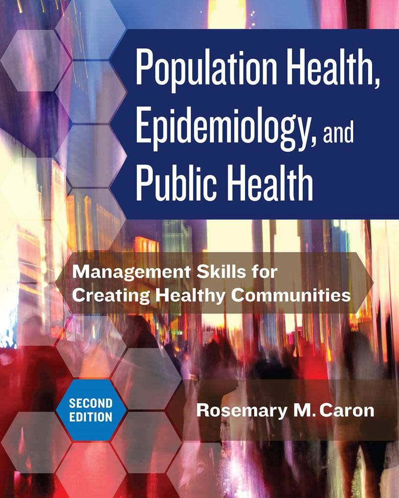 Population Health Epidemiology and Public Health: Management Skills for Creating Healthy Communities Second Edition