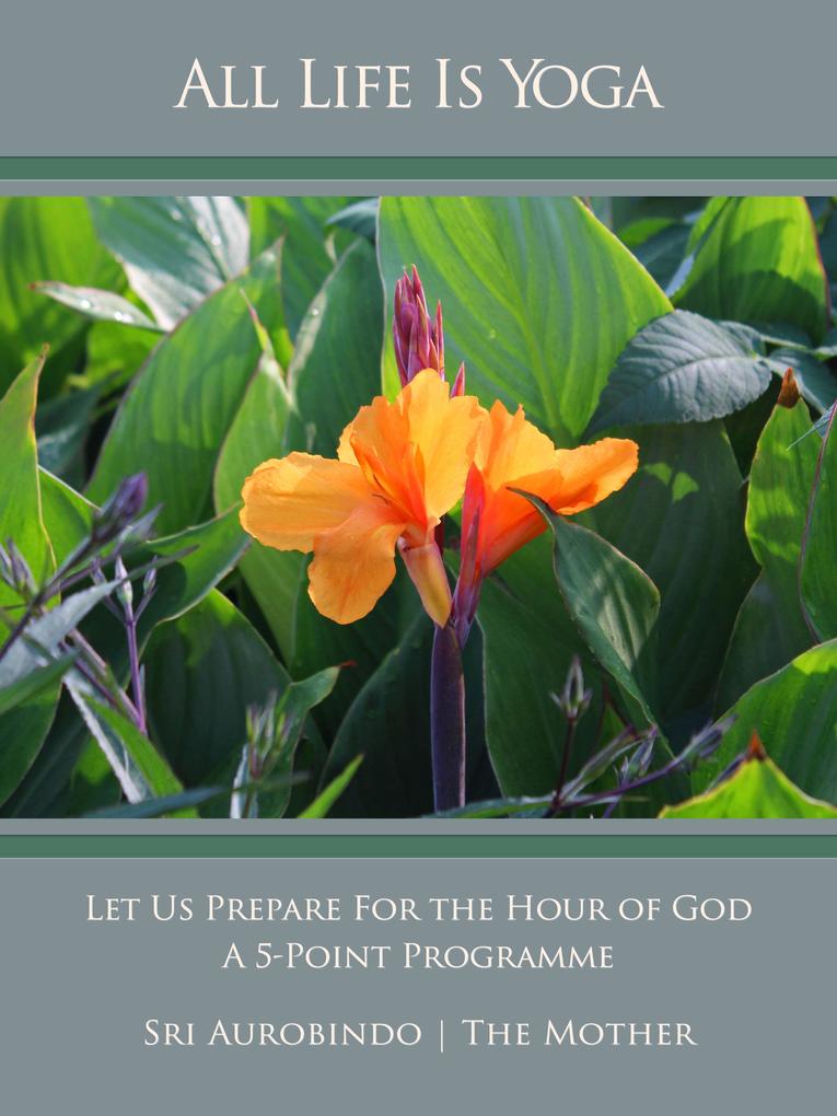 All Life Is Yoga: Let Us Prepare For the Hour of God