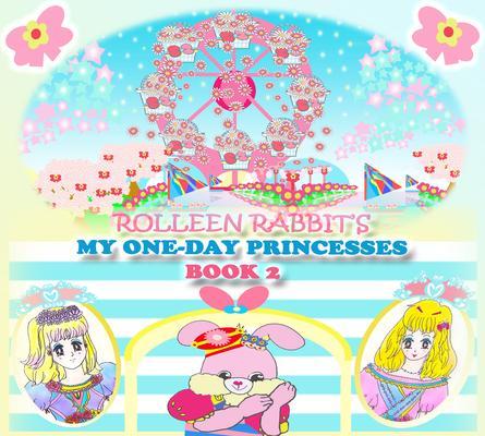 Rolleen Rabbit‘s My One-Day Princesses Book 2