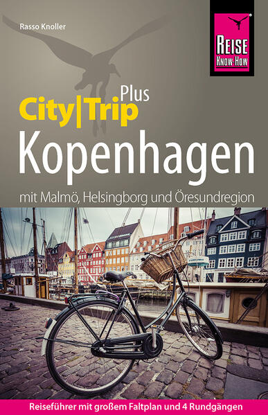 Reise Know-How Reiseführer Kopenhagen mit Malmö Helsingborg und Öresundregion (CityTrip PLUS)