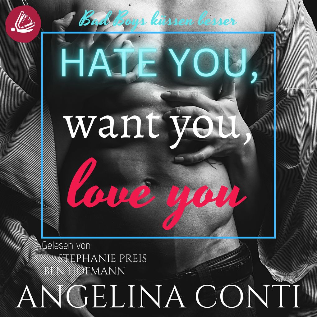 Hate you want you love you: Bad Boys küssen besser (GiB 1)