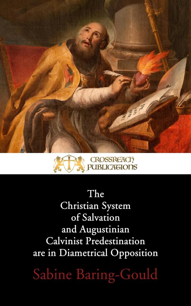 The Christian System of Salvation and Augustinian Calvinist Predestination are in Diametrical Opposition