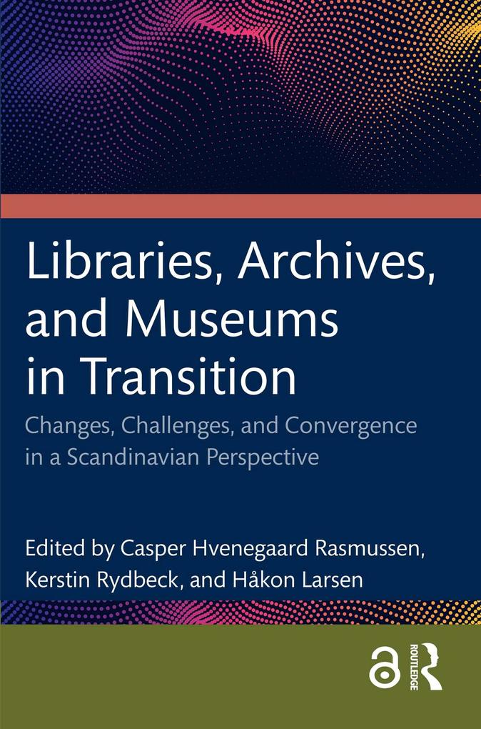 Libraries Archives and Museums in Transition