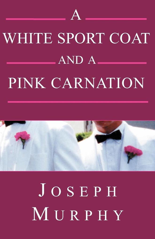 A White Sport Coat and a Pink Carnation - Joseph J. Murphy