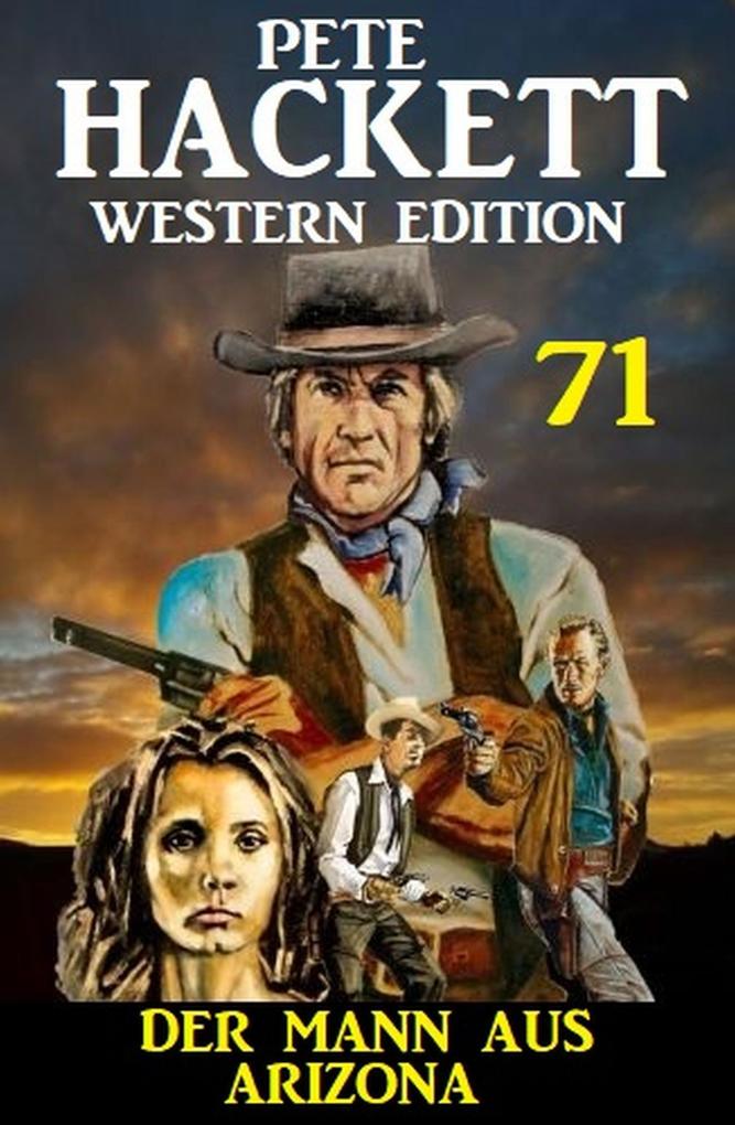 Der Mann aus Arizona: Pete Hackett Western Edition 71