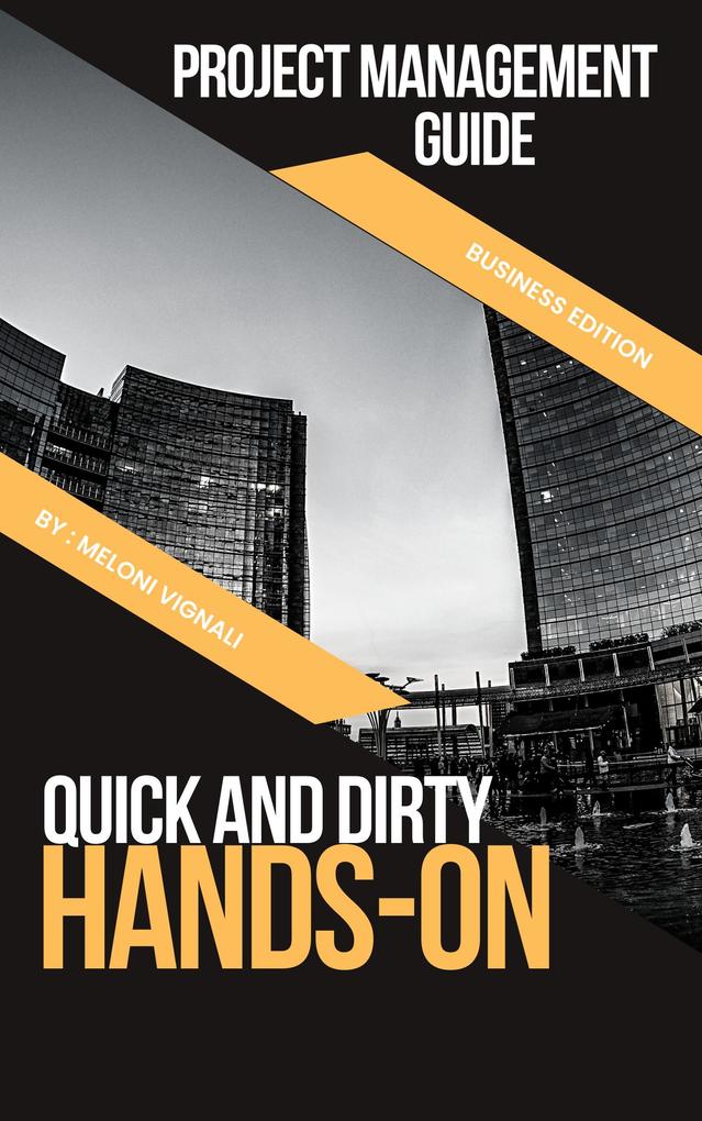 The Quick and Dirty Hands-On Project Management Guide
