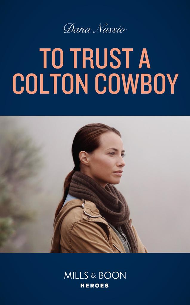 To Trust A Colton Cowboy (The Coltons of Colorado Book 11) (Mills & Boon Heroes)