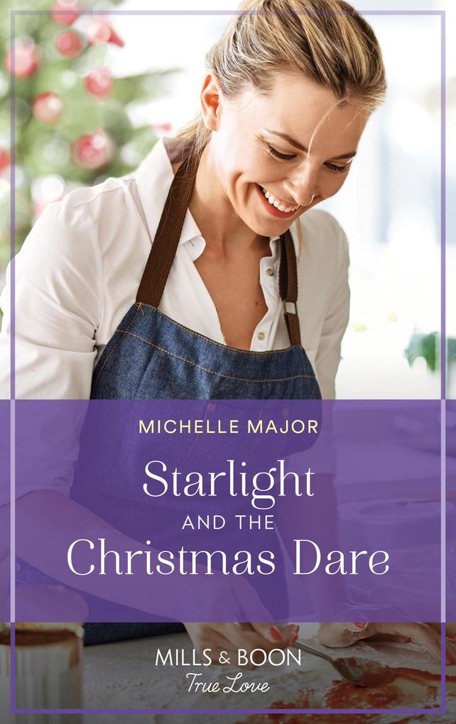 Starlight And The Christmas Dare (Welcome to Starlight Book 7) (Mills & Boon True Love)