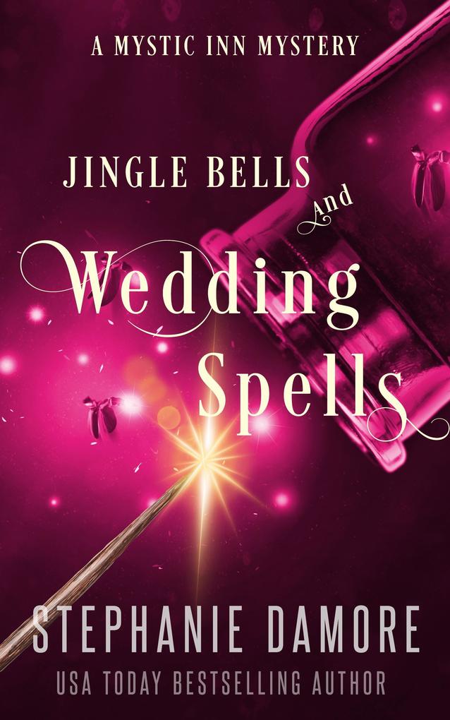 Jingle Bells and Wedding Spells (Mystic Inn Mystery #8)