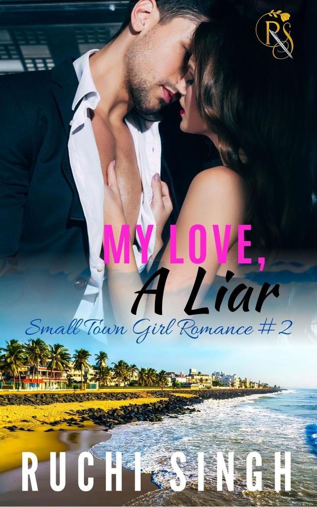 My Love A Liar (Small Town Girl Romance #2)