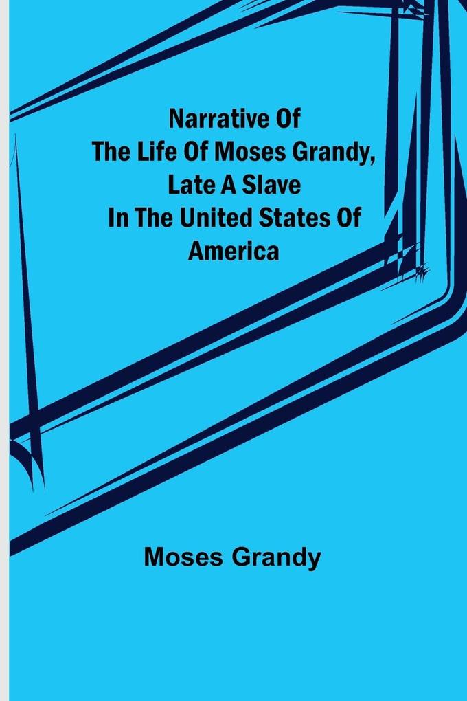 Narrative of the Life of Moses Grandy Late a Slave in the United States of America