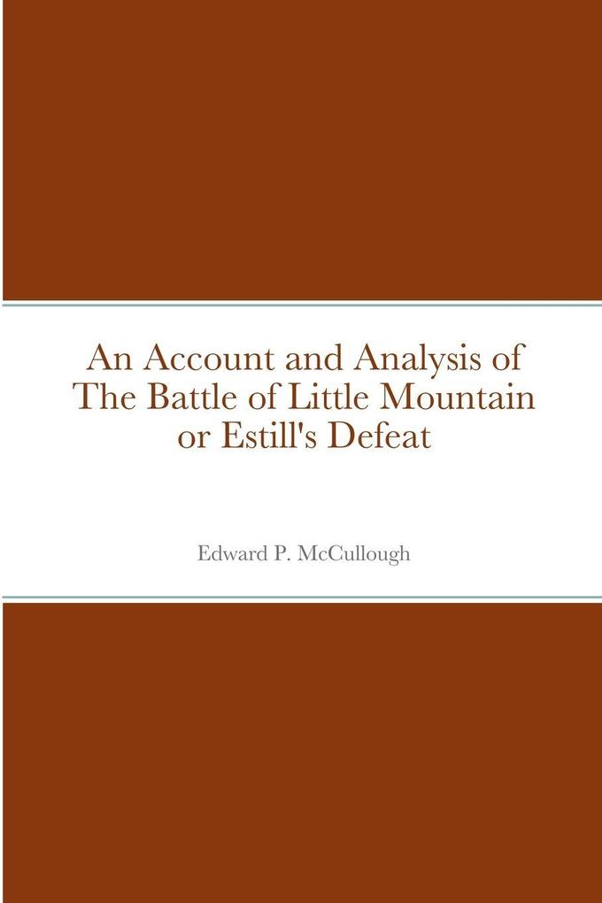 An Account and Analysis of The Battle of Little Mountain or Estill's Defeat