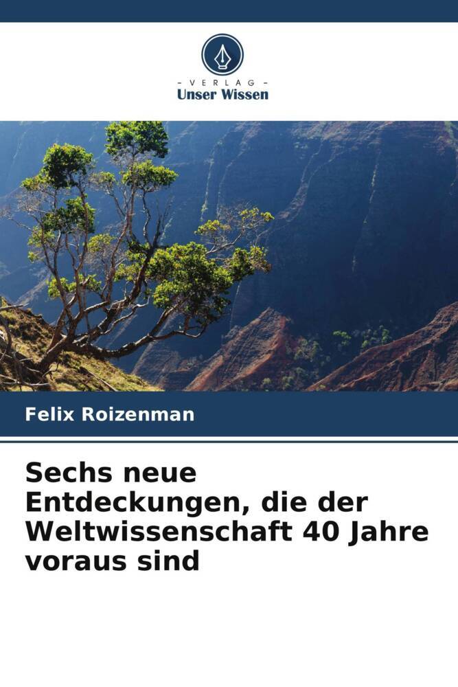 Sechs neue Entdeckungen die der Weltwissenschaft 40 Jahre voraus sind