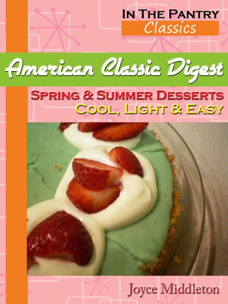 American Classic Digest - Spring & Summer Desserts (In the Pantry Classics #2)