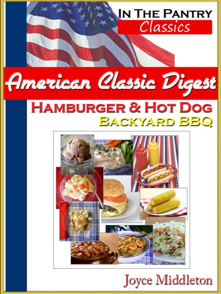 American Classic Digest - Hamburger & Hot Dog Backyard BBQ (In the Pantry Classics)