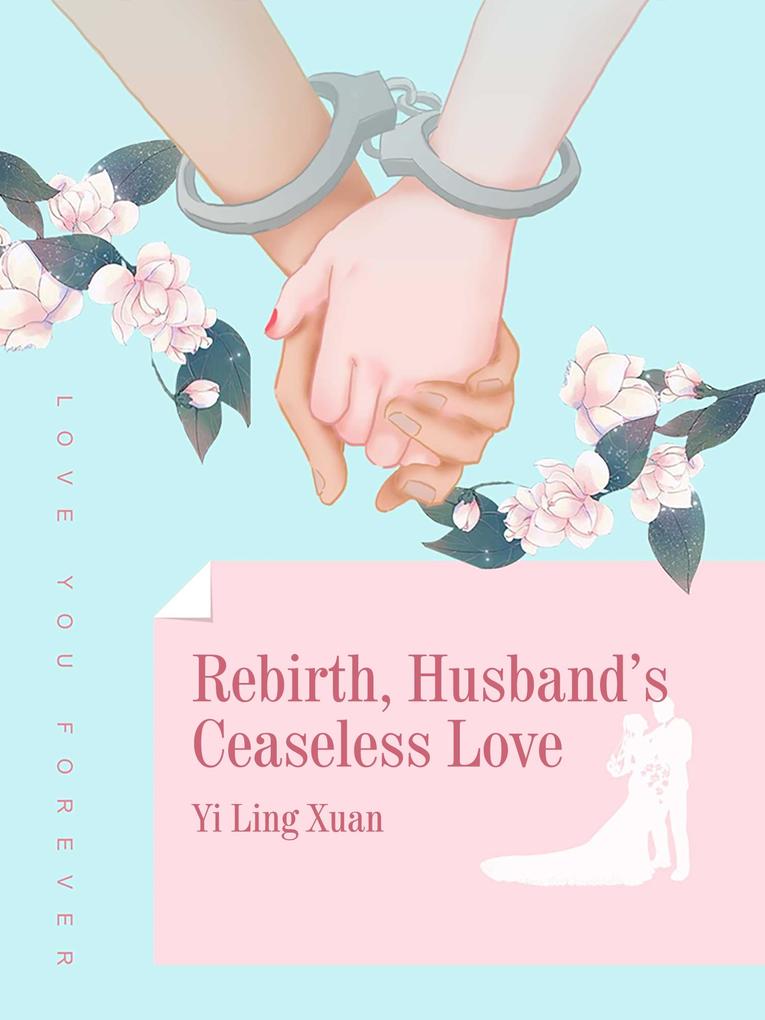 Rebirth Husband‘s Ceaseless Love