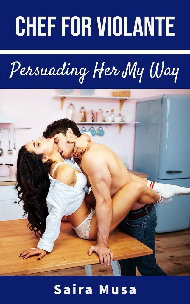 Chef for Violante: Persuading Her My Way