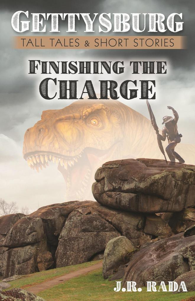 Finishing the Charge (Gettysburg Tall Tales & Short Stories)