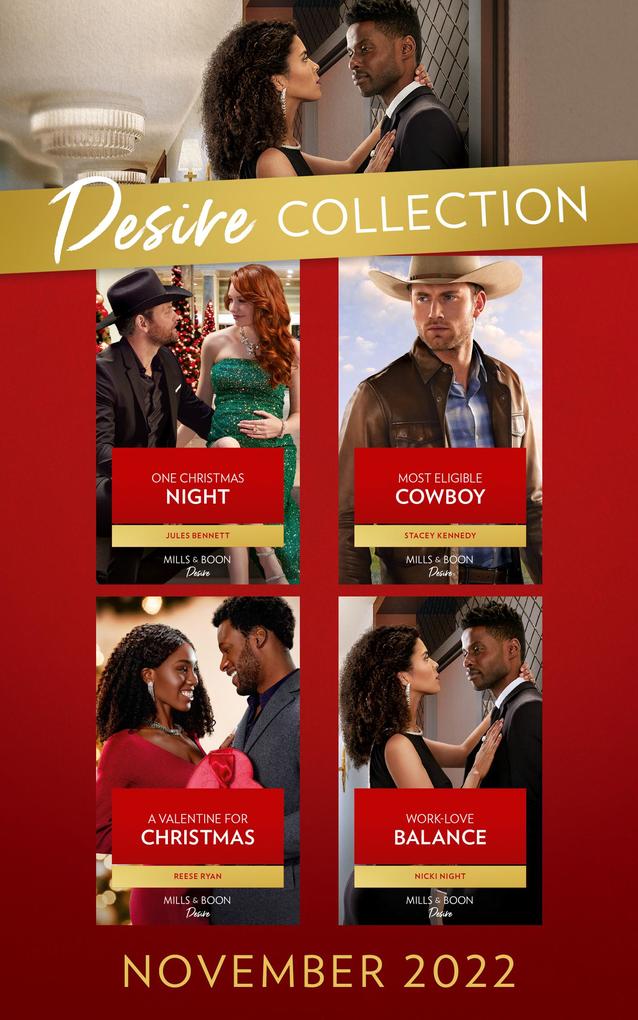 The Desire Collection November 2022: One Christmas Night (Texas Cattleman‘s Club: Ranchers and Rivals) / Most Eligible Cowboy / A Valentine for Christmas / Work-Love Balance