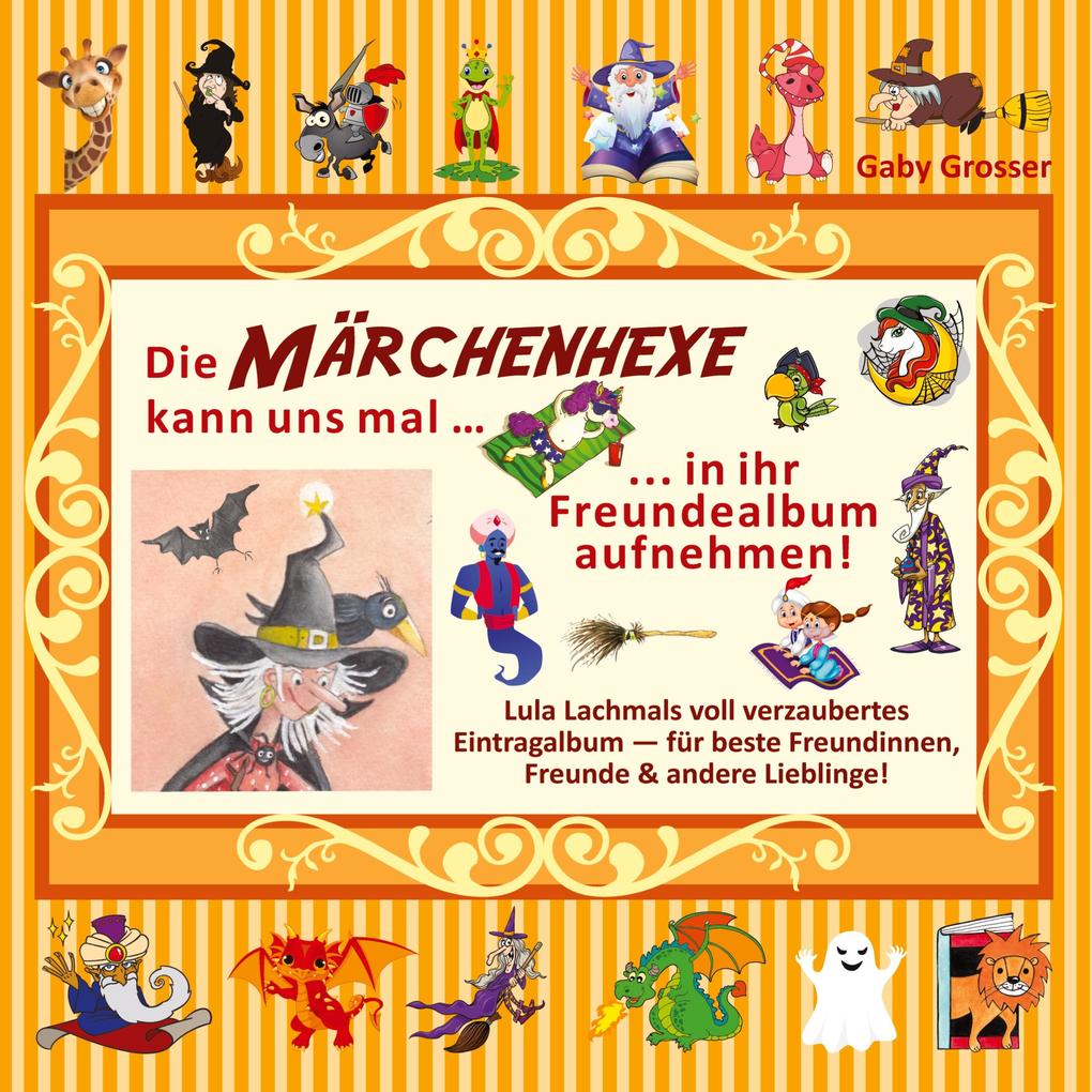 Die MÄRCHENHEXE kann uns mal ... in ihr Freundealbum aufnehmen!