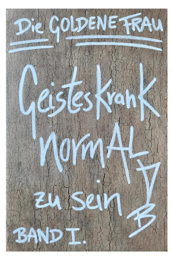 Geisteskrank NORMAL zu SEIN