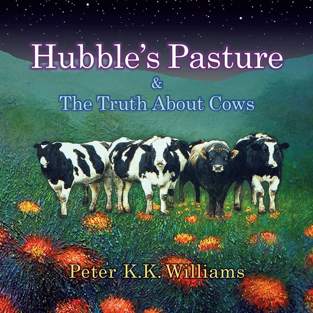 Hubble's Pasture & The Truth About Cows