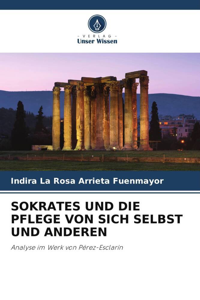 SOKRATES UND DIE PFLEGE VON SICH SELBST UND ANDEREN