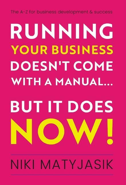 Running your Business doesn‘t come with a Manual...But it does NOW!